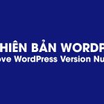 Hướng dẫn ẩn phiên bản WordPress để bảo mật