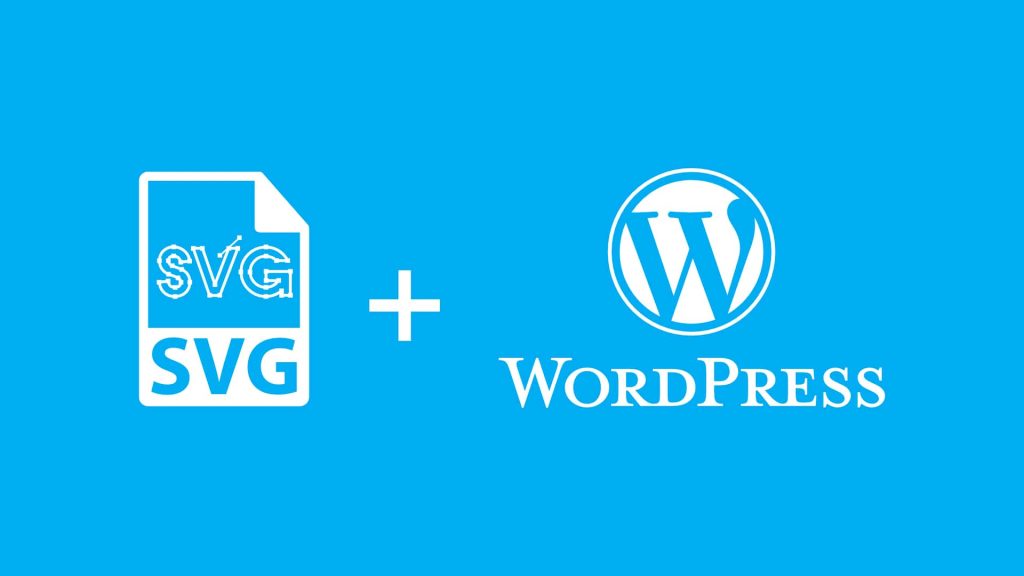 Hướng dẫn upload file SVG lên WordPress mới nhất