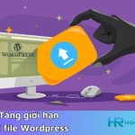 6 Cách Tăng Giới Hạn Tải File Lên WordPress