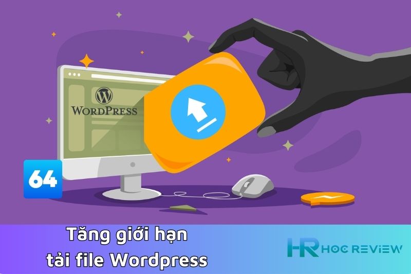 6 Cách Tăng Giới Hạn Tải File Lên WordPress