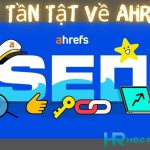 Ahrefs Là Gì? Tìm Hiểu Về Công Cụ Seo Đa Năng Và Tính Năng Nổi Bật Của Ahrefs.