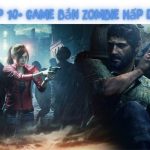 Top 10+ Game Bắn Zombie – Miễn Phí Và Phổ Biến Nhất Hiện Nay