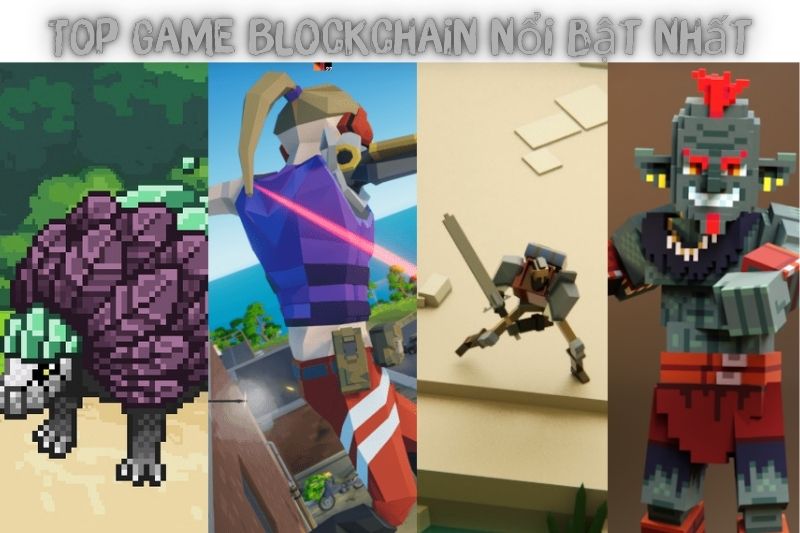 Top 15 Game Blockchain – Được Biết Đến Nhiều Nhất Hiện Nay