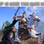 Top 10 Game Tam Quốc Miễn Phí Trên Điện Thoại, Có Lối Chơi Cuốn Hút Nhất