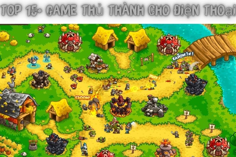 Top 15+ Game Thủ Thành Miễn Phí Dành Cho Điện Thoại