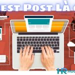 Guest Post Là Gì? Cách Mua Bán Guest Post Hiệu Quả