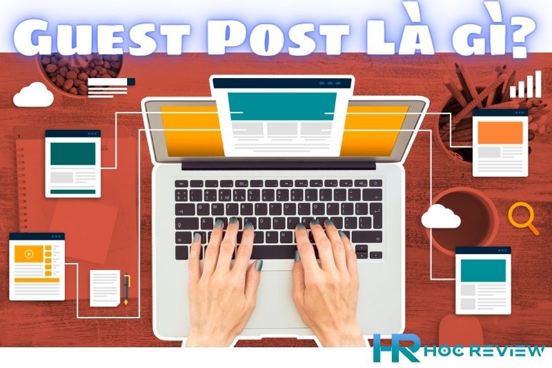 Guest Post Là Gì? Cách Mua Bán Guest Post Hiệu Quả