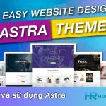 Hướng Dẫn Cài Và Sử Dụng Astra Theme Cơ Bản