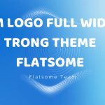 Làm logo full width trong theme flatsome – thủ thuật theme Flatsome