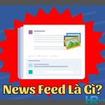 New Feed Là Gì? Tối Ưu New Feed Hay Để Thu Hút Người Xem