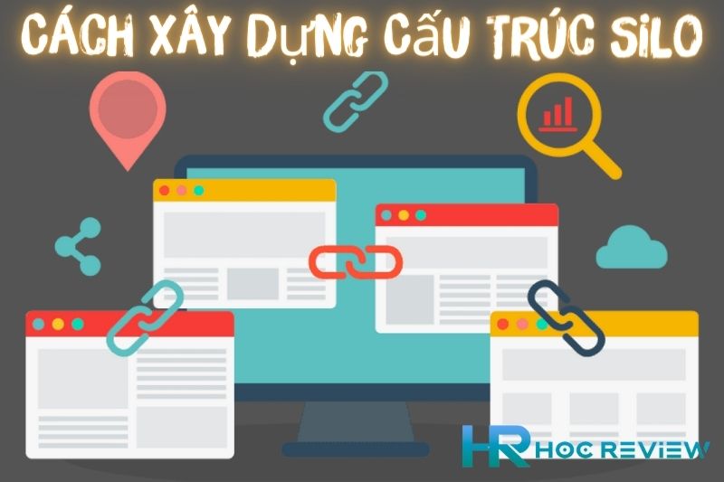 Silo Là Gì Và Cách Xây Dựng Cấu Trúc Silo Chuẩn Để Tối Ưu Hóa SEO?