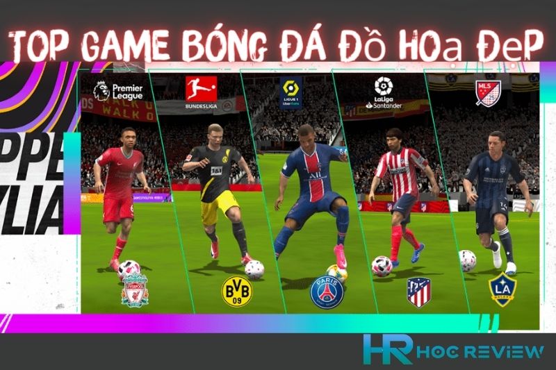 Top 10+ Game Bóng Đá Đồ Hoạ Đẹp Trên Pc Và Mobile Hay Nhất 2023