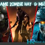 Top 12+ Tựa Game Zombie Hay Và Miễn Phí Cho PC & Mobile