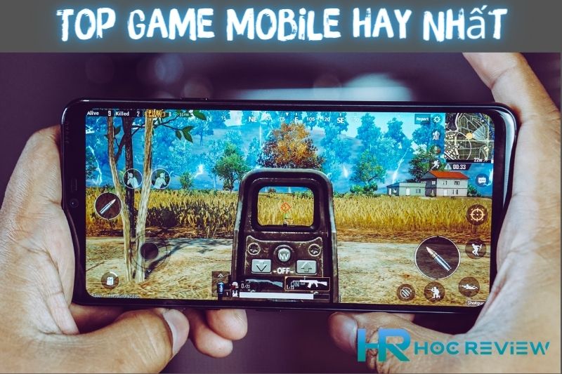 Top 15+ Game Mobile Hay Nhất Dành Cho IOS Và Android