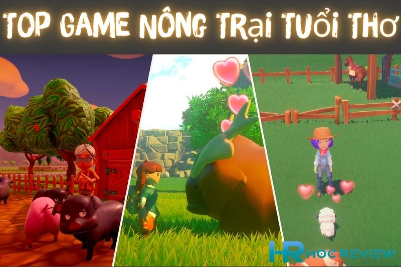 Top 8+ Game Nông Trại Tuổi Thơ Miễn Phí, Hay Nhất 2023