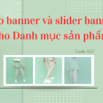 Tạo banner và slider banner cho Danh mục sản phẩm bằng ACF