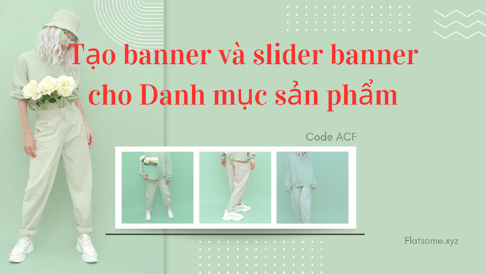 Tạo banner và slider banner cho Danh mục sản phẩm bằng ACF