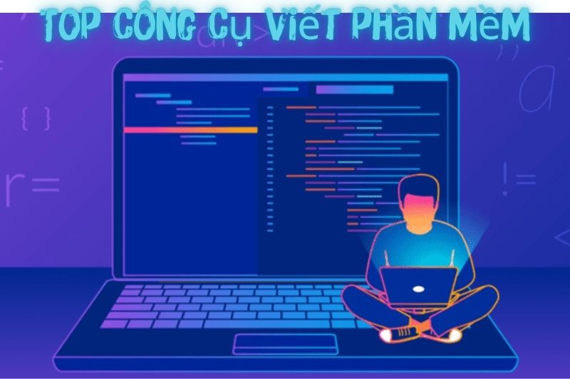 Top 7 Công Cụ Viết Phần Mềm Đơn Giản – Phổ Biến Nhất 2023