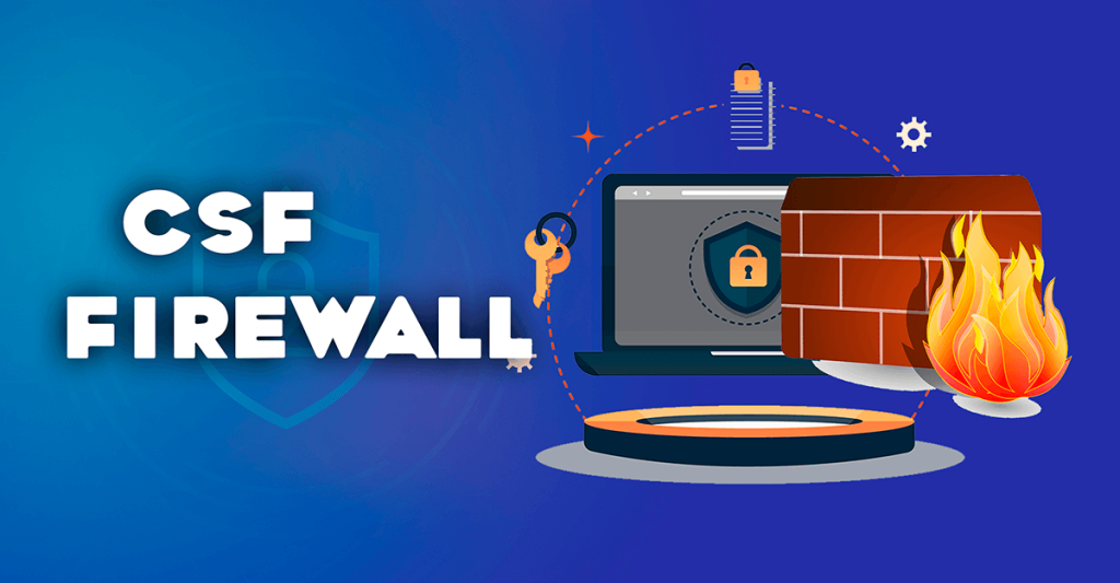 Hướng dẫn sử dụng CSF (ConfigServer & Firewall)