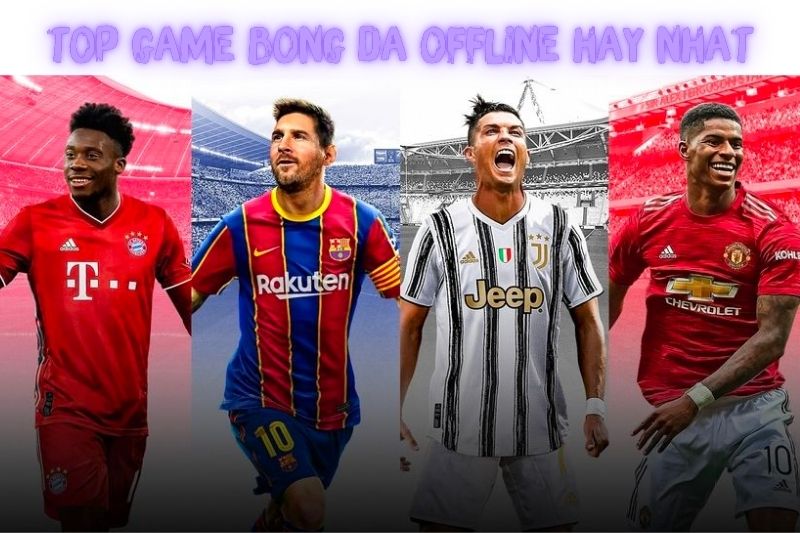 Top 10+ Game Đá Bóng Offline – Mang Lối Chơi Thú Vị Và Hấp Dẫn Nhất 2023