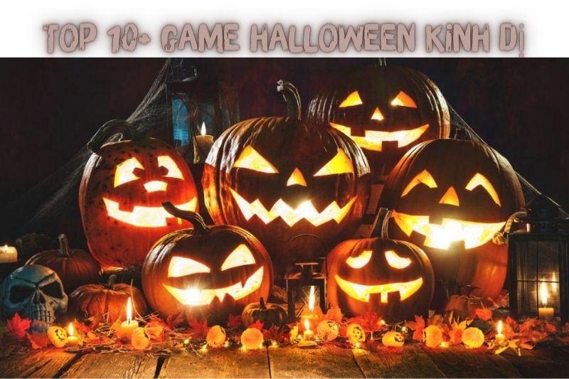 Top 15+ Game Halloween Miễn Phí – Lối Chơi Kinh Dị Nhất 2023