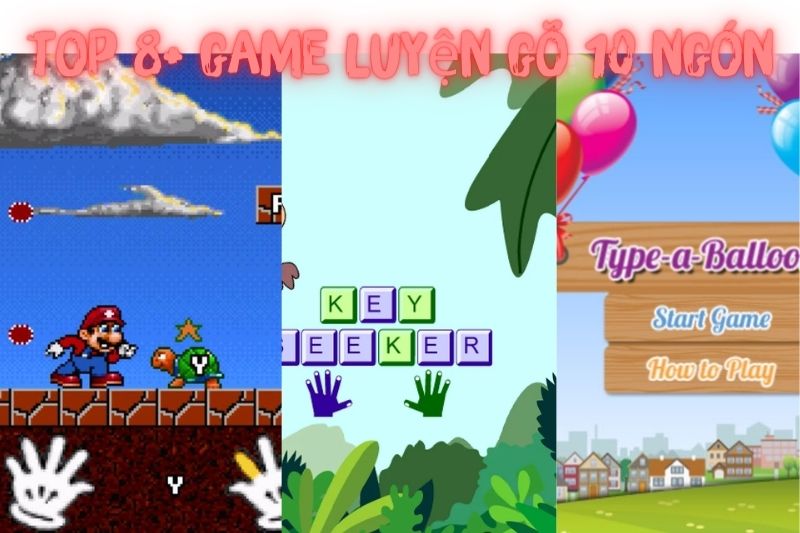 Top 8+ Game Luyện Gõ 10 Ngón – Giúp Cải Thiện Khả Năng Đánh Máy