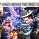 Top 20+ Game Mobile Hay Miễn Phí, Được Biết Đến Nhiều Nhất Hiện Nay