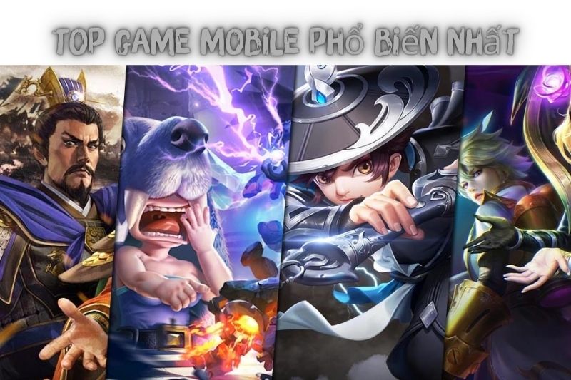 Top 20+ Game Mobile Hay Miễn Phí, Được Biết Đến Nhiều Nhất Hiện Nay