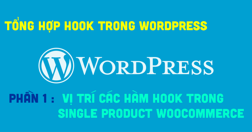 Phần 1 : Tổng hợp hook trong wordpress – Vị trí hook trong single product woocommerce