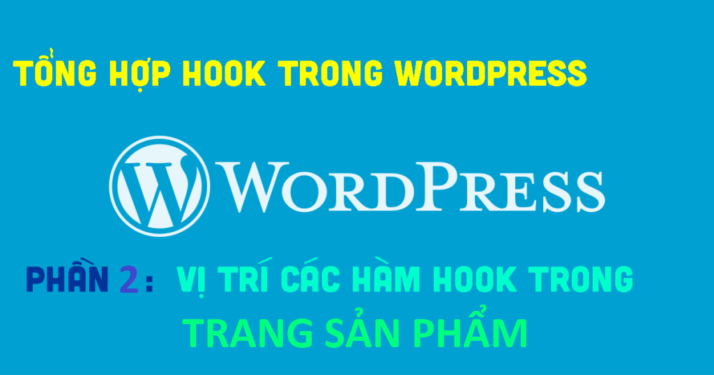 Phần 2 : Các hàm hook trong trang sản phẩm woocommerce