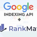 Hướng dẫn index website với Google Index API và plugin RankMath