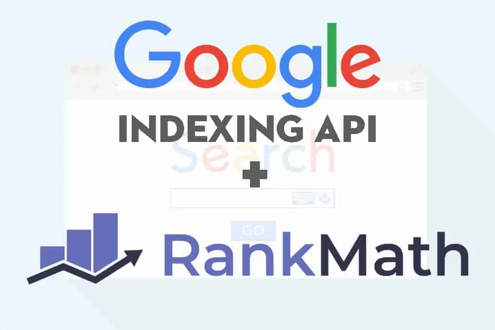 Hướng dẫn index website với Google Index API và plugin RankMath