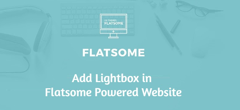 Cách dùng Lightbox trong theme flatsome và dùng lightbox tùy chỉnh theo ý mình