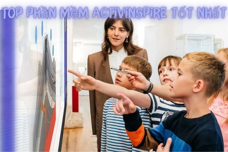 Top 7 Phần Mềm Activinspire, Miễn Phí Và Ưa Chuộng Nhất