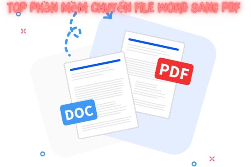 Top 7 Phần Mềm Chuyển File Word Sang Pdf, Miễn Phí