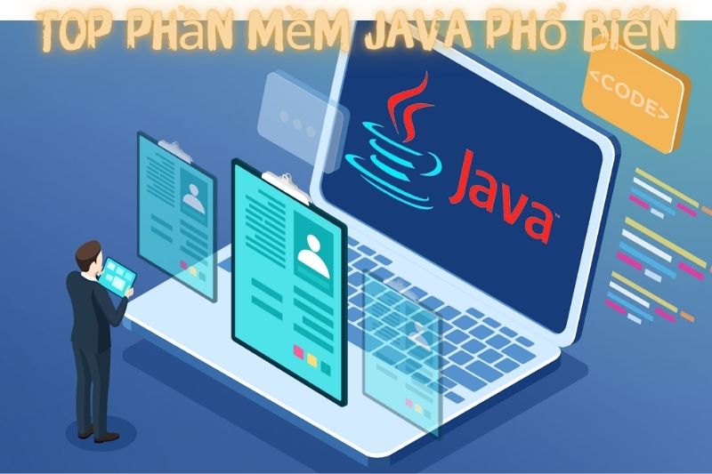 Top 7 Phần Mềm Java – Được Sử Dụng Phổ Biến Hiện Nay