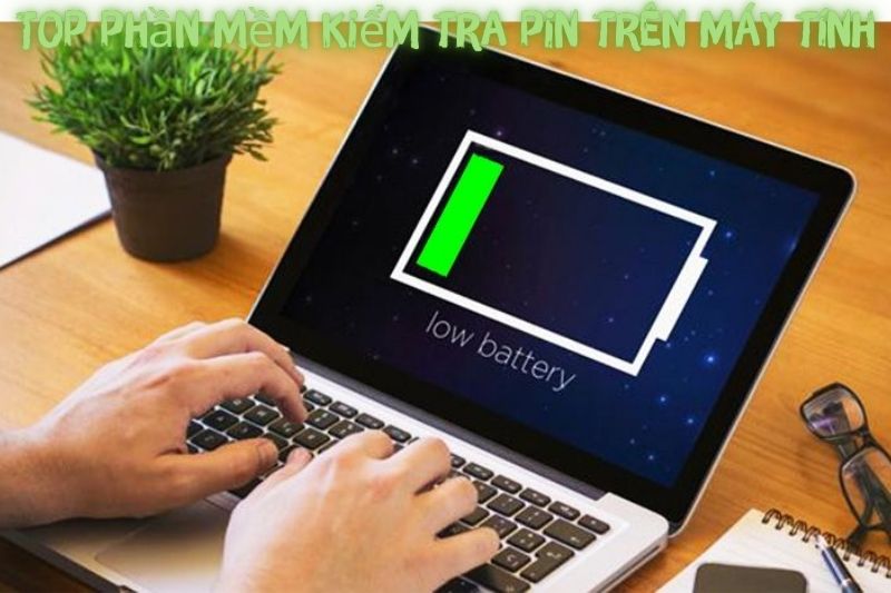 Top 5+ Phần Mềm Kiểm Tra Pin Trên Máy Tính