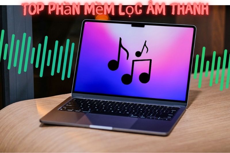 Top 7 Phần Mềm Lọc Âm Thanh – Phổ Biến Nhất 2023