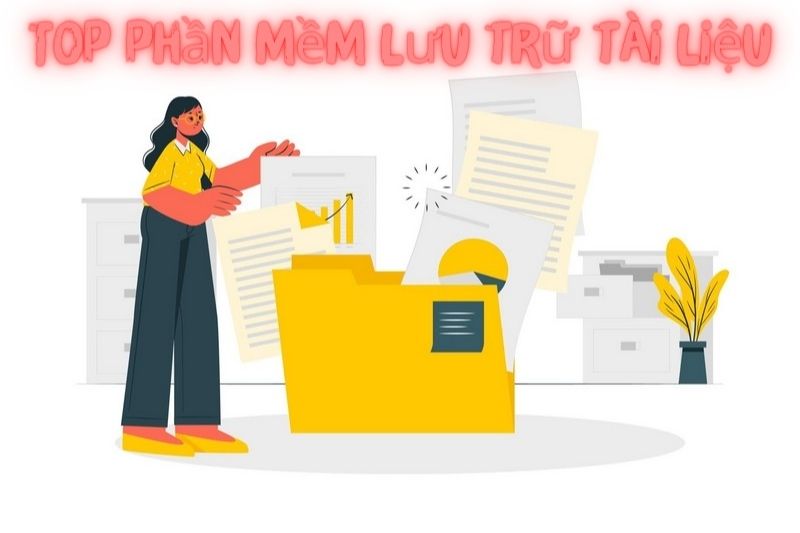 Top 5+ Phần Mềm Lưu Trữ Tài Liệu – Tốt Nhất 2023