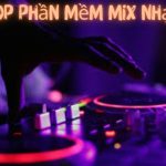 Top 7 Phần Mềm Mix Nhạc – Ưa Chuộng Nhất 2023