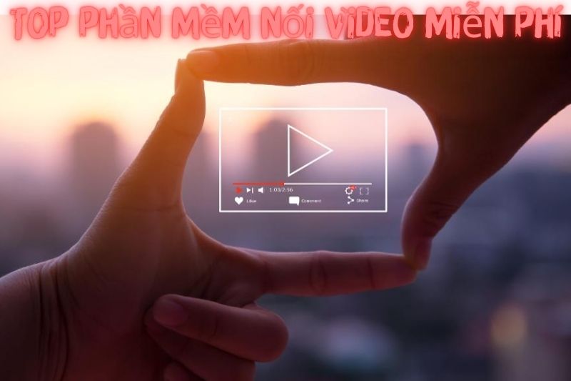 Top 7 Phần Mềm Nối Video – Được Sử Dụng Nhiều Nhất 2023