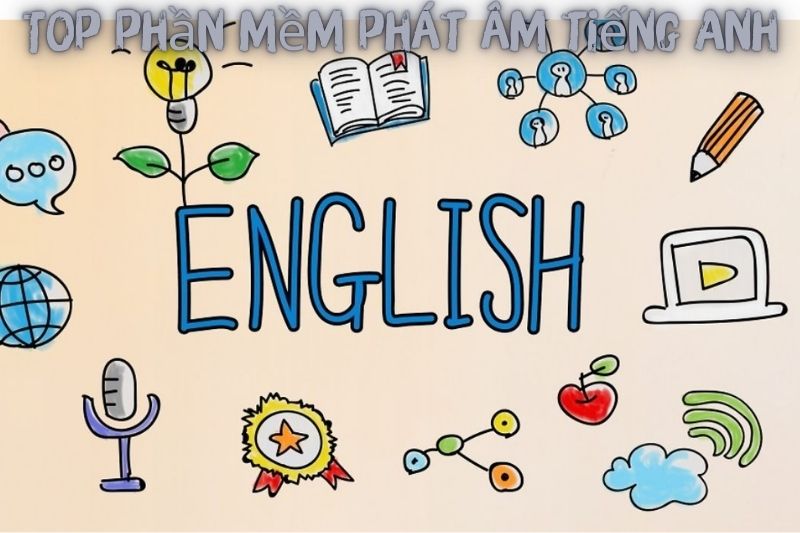 Top 7 Phần Mềm Phát Âm Tiếng Anh – Tốt Nhất Hiện Nay