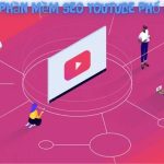 Top 5+ Phần Mềm Seo Youtube – Ưa Chuộng Nhất 2023