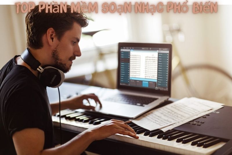 Top 7 Phần Mềm Soạn Nhạc – Phổ Biến Nhất 2023