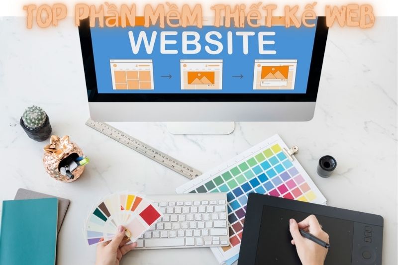 Top 7 Phần Mềm Thiết Kế Web – Phổ Biến Nhất 2023