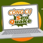 SEOQuake là gì? Công cụ SEO miễn phí hỗ trợ phát triển website