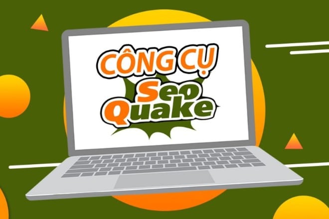 SEOQuake là gì? Công cụ SEO miễn phí hỗ trợ phát triển website