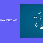 Tổng hợp Functions hay dùng trong WordPress