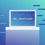 Hướng dẫn sử dụng WordPress do_shortcode