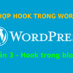 Phần 3 : Các hook trong wordpress – Hook trong blog post